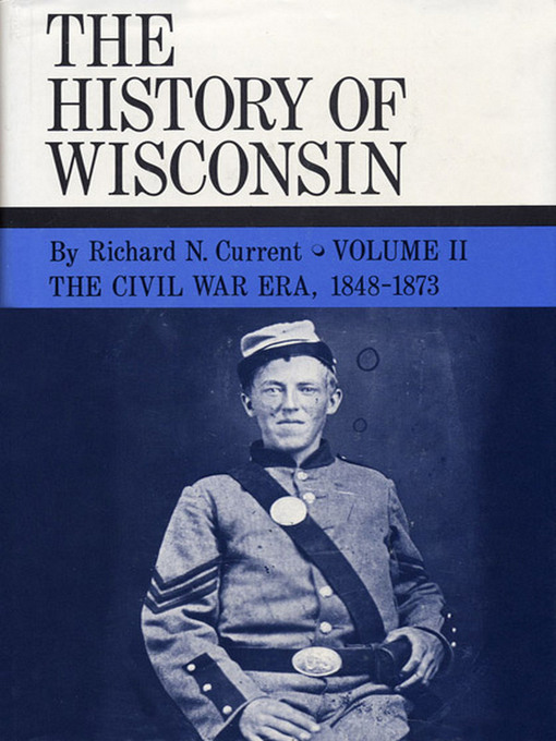 Title details for The History of Wisconsin, Volume II by Richard N. Current - Available